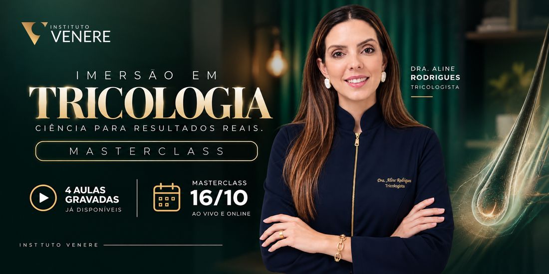 Imersão em Tricologia, com a Dra. Aline Rodrigues. Quatro aulas gravadas já disponíveis e masterclass ao vivo e online em 16 de outubro.