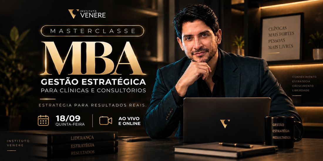 Masterclass do MBA Gestão Estratégica para Clínicas e Consultórios, dia 18/09, ao vivo e online.